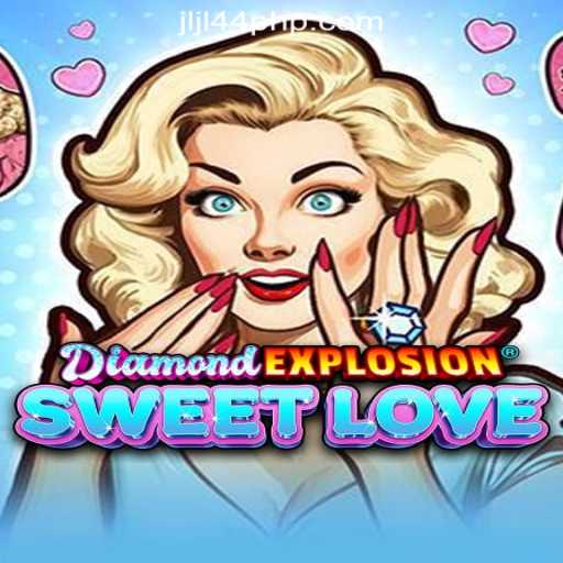 DiamondExplosionSweetLove: An Exciting Adventure in JLJL44 Online Casino